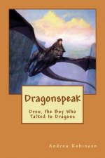 Dragonspeak: Drew, the Boy Who Talked to Dragons