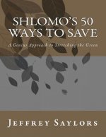 Shlomo's 50 ways to save: A Genius Approach to Stretching the Green