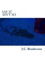 Say It Ain't So: A tale of lust, booze and debauchery.