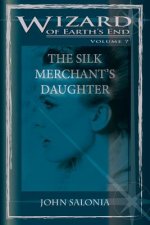 The Silk Merchant's Daughter: Wizard of Earth's End