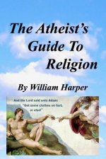 The Atheist's Guide To Religion