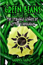 The Green Beans, Volume 2: The Strange Genius of Lefty O'Houlihan