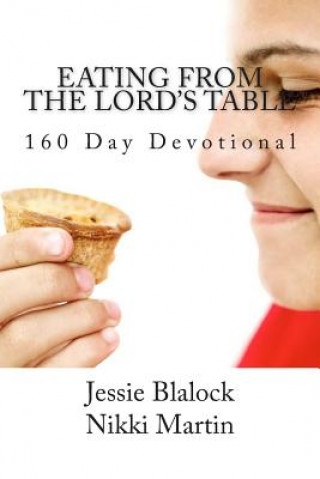 Eating from the Lord's Table: 160 Day Devotional