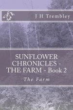 SUNFLOWER CHRONICLES - THE FARM - Book 2: The Farm