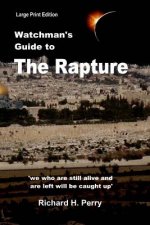 Watchman's Guide to the Rapture: Large Print Edition