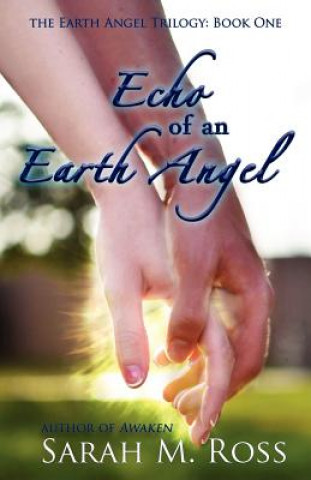Echo of an Earth Angel: Earth Angel Trilogy: Book One