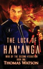 The Luck of Han'anga: War of the Second Iteration - Book One