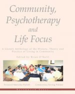 Community, Psychotherapy and Life Focus: A Gestalt Anthology of the History, Theory and Practice of Living in Community