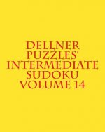 Dellner Puzzles' Intermediate Sudoku Volume 14: Easy to Read, Large Grid Puzzles