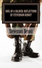 Soul Of A Soldier: Reflections by Stevenson Benoit