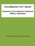 Extending the User's Reach: Responsive Networking for Integrated Military Operations