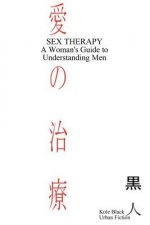 Sex Therapy: A Woman's Guide to Understanding Men: Japanese Edition