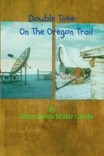 Double Time: On The Oregon Trail