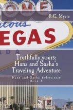 Truthfully, yours: Hans and Sasha's Traveling Adventure: Hans and Sasha Schweitzer