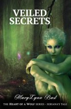 Veiled Secrets: Heart of a Wolf Series - Seriana's Tale