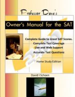 Professor Dave's Owner's Manual for the SAT: Home Study Edition