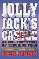 Jolly Jack's Castle: An everyday bloody barking mad story of teaching folk