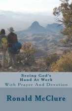 Seeing God's Hand At Work: With Prayer And Devotion