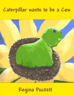 Caterpillar wants to be a Cow