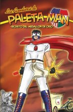Las Aventuras de Paleta Man: Secreto Del Medallon de Oro (Spanish Edition)
