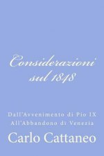 Considerazioni sul 1848: Dall'Avvenimento di Pio IX All'Abbandono di Venezia