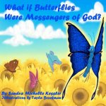 WHAT IF BUTTERFLIES WERE MESSENGERS OF G