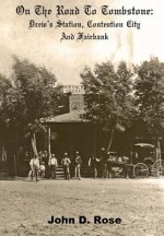 On The Road To Tombstone: Drew's Station, Contention City and Fairbank