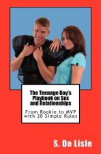 The Teenage Boy's Playbook on Sex and Relationships: From Rookie to MVP with 20 Simple Rules