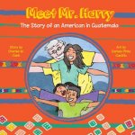 Meet Mr. Harry: The Story of an American Living in Guatemala