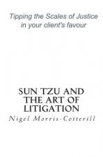 Sun Tzu and the Art of Litigation: Tipping the Scales of Justice in your client's favour