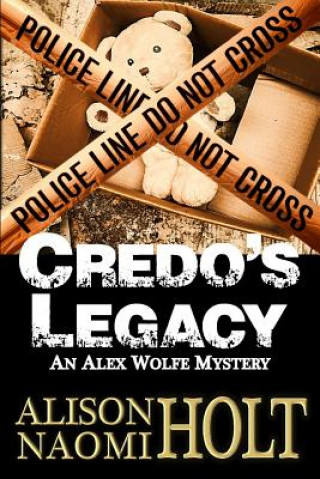 Credo's Legacy: An Alexandra Wolfe Mystery Book Two