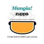 Mangia! Zuppa: A recipe book for children ages 4 and up.
