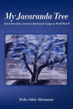 My Jacaranda Tree: And Letters from America's Internment Camps in World War II