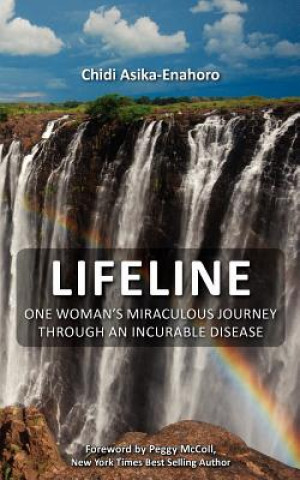 Lifeline: One woman's miraculous journey through an incurable disease.