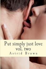 Put simply just love: Verses of all aspects of love Vol.Two