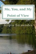 Me, You, and My Point of View: Inspirational and motivational poems, quotes, and personal experiences