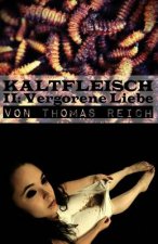 Kaltfleisch II: Vergorene Liebe