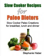 Slow Cooker Recipes for Paleo Dieters Paleo Slow Cooker Recipes for Breakfast, Lunch and Dinner