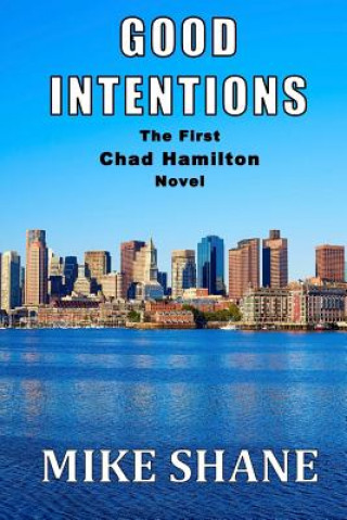 Good Intentions: The First Chad Hamilton Novel