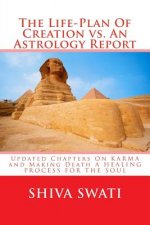 The Life-Plan Of Creation vs. An Astrology Report: Creation Of Happiness: Purpose of the Soul, part 2