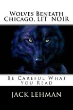 Wolves Beneath Chicago: Be Careful What You Read
