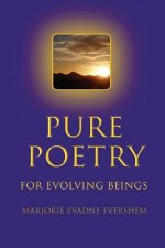Pure Poetry: For Evolving Beings