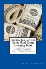 Florida Tax Liens & Deeds Real Estate Investing Book