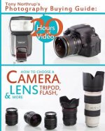 Tony Northrup's Photography Buying Guide: How to Choose a Camera, Lens, Tripod, Flash, & More