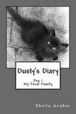 Dusty's Diary: The Story of a Feral Family