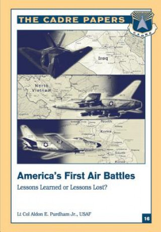 America's First Air Battles: Lessons Learned or Lessons Lost?: A CADRE Paper