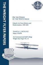 On the Wings of the White Eagle - Poland's Air Force Reform and Modernization, -1989-2001: Wright Flyer Paper No. 18