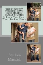 The Funniest Stories I Have Ever Heard/ Family Stories: A Book You Don't Want To Put Down