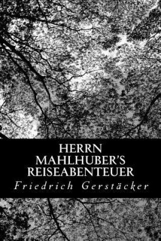 Herrn Mahlhuber's Reiseabenteuer