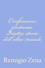 Confessione postuma Quattro storie dell'altro mondo